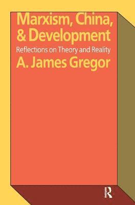 A. James Gregor - Marxism, China, and Development, Inbunden