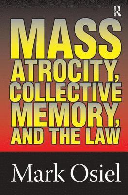 Mass Atrocity, Collective Memory, and the Law 1