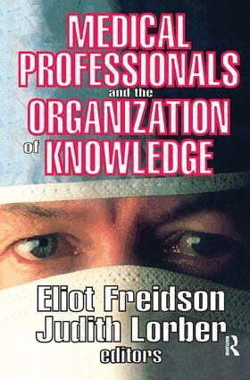 Eliot Freidson, Judith Lorber - Medical Professionals and the Organization of Knowledge, Inbunden