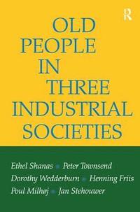 bokomslag Old People in Three Industrial Societies