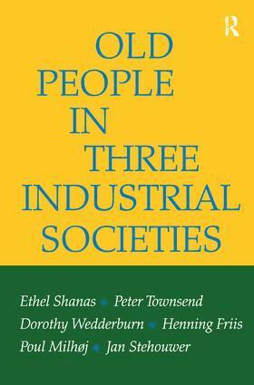 Ethel Shanas, Peter Townsend, Dorothy Wedderburn, Henning Kristian Friis, Poul Milhoj, Jan Stehouwer - Old People in Three Industrial Societies, Inbunden