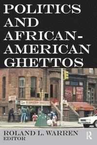 bokomslag Politics and African-American Ghettos