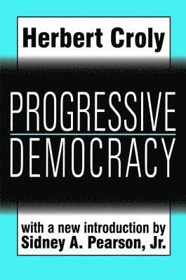 Herbert Croly - Progressive Democracy, Inbunden