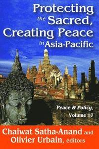 bokomslag Protecting the Sacred, Creating Peace in Asia-Pacific