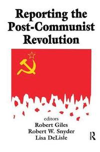 bokomslag Reporting the Post-communist Revolution