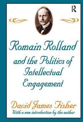 bokomslag Romain Rolland and the Politics of the Intellectual Engagement