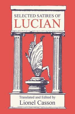 Lionel Casson, Lionel Casson - Selected Satires of Lucian, Inbunden