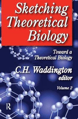 C. H. Waddington, Wilhelmina A. Leigh - Sketching Theoretical Biology, Inbunden