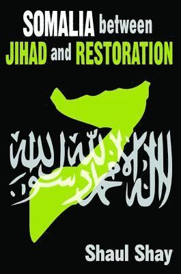 Shaul Shay - Somalia Between Jihad and Restoration, Inbunden