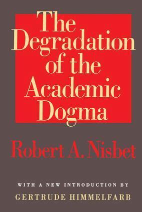 Robert Nisbet - Degradation of the Academic Dogma, Inbunden