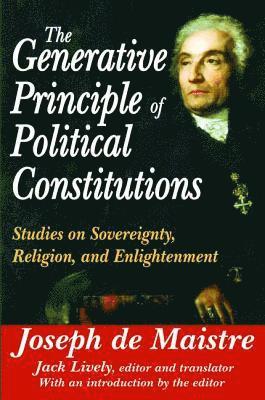 Joseph De Maistre, Joseph de Maistre, Joseph de Maistre - Generative Principle of Political Constitutions, Inbunden