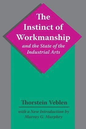 Instinct of Workmanship and the State of the Industrial Arts