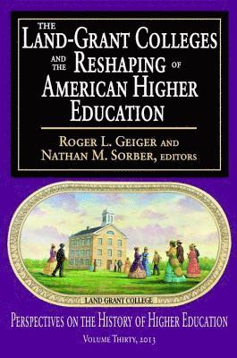 bokomslag Land-Grant Colleges and the Reshaping of American Higher Education