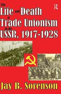 bokomslag The Life and Death of Trade Unionism in the USSR, 1917-1928