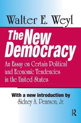 Walter E. Weyl - New Democracy, Inbunden