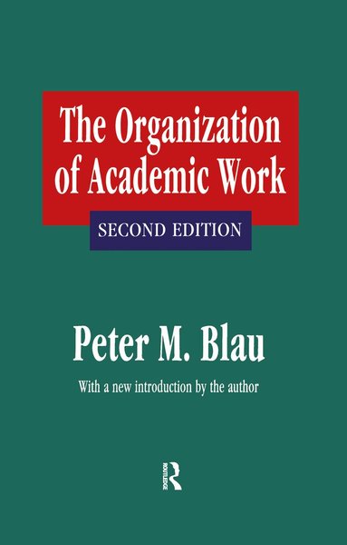 Peter M. Blau - Organization of Academic Work, Inbunden
