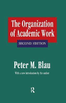 The Organization of Academic Work 1