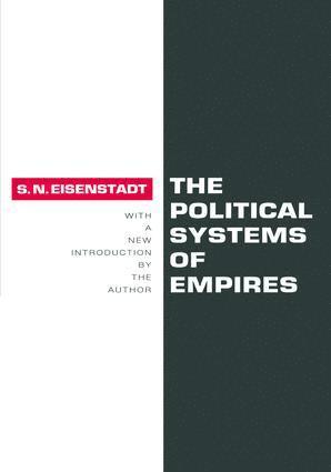 Shmuel N. Eisenstadt - Political Systems of Empires, Inbunden