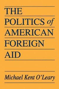bokomslag The Politics of American Foreign Aid