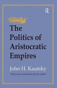 bokomslag The Politics of Aristocratic Empires