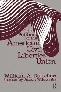 bokomslag The Politics of the American Civil Liberties Union