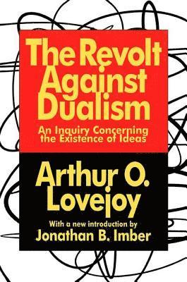 Arthur O. Lovejoy, Arthur Lovejoy - Revolt Against Dualism, Inbunden