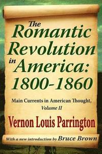 bokomslag The Romantic Revolution in America: 1800-1860