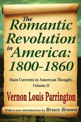 Vernon Louis Parrington - Romantic Revolution in America: 1800-1860, Inbunden