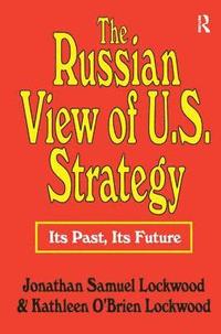 bokomslag The Russian View of U.S. Strategy