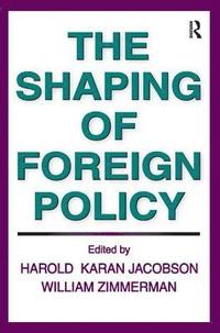 bokomslag The Shaping of Foreign Policy
