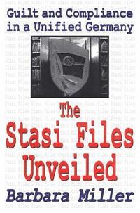 bokomslag The Stasi Files Unveiled