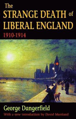 George Dangerfield - Strange Death of Liberal England, Inbunden