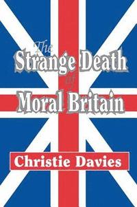 bokomslag The Strange Death of Moral Britain