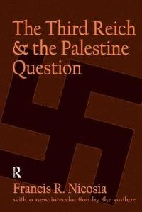 bokomslag The Third Reich and the Palestine Question