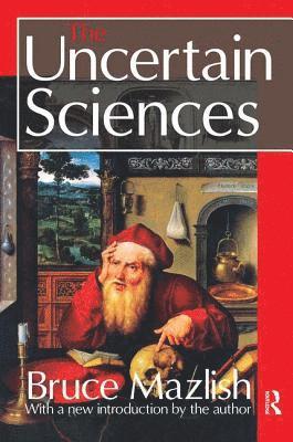 Bruce Mazlish - Uncertain Sciences, Inbunden