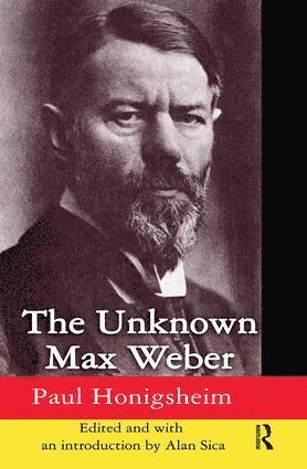 Paul Honigsheim, Alan Sica, USA) Sica, Alan (Pennsylvania State University - Unknown Max Weber, Inbunden