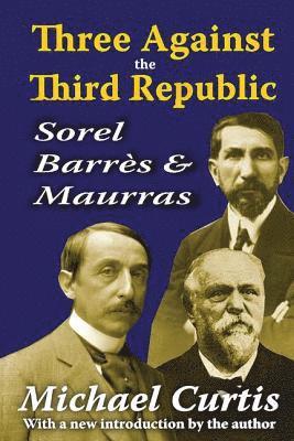 Michael Curtis - Three Against the Third Republic, Inbunden