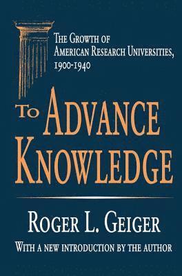 Roger L. Geiger - To Advance Knowledge, Inbunden