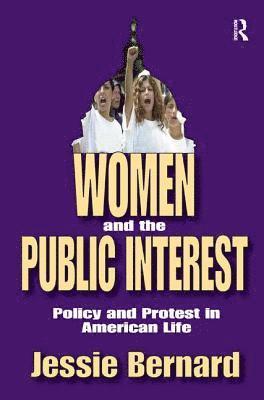 Jessie Bernard - Women and the Public Interest, Inbunden
