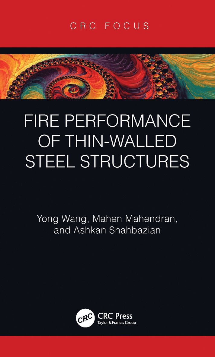 Yong Wang, Mahen Mahendran, Ashkan Shahbazian, UK) Wang, Yong (University of Manchester, Australia) Mahendran, Mahen (Queensland University of Technology, Portugal) Shahbazian, Ashkan (University of Coimbra - Fire Performance of Thin-Walled Steel Structures, Inbunden