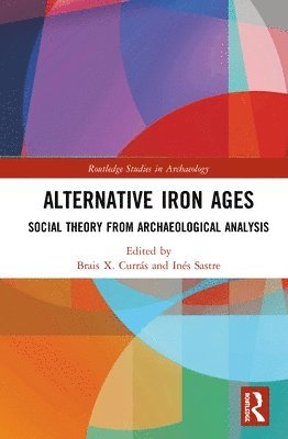 Brais X. Currás, Inés Sastre, Brais X. Curras, Ines Sastre - Alternative Iron Ages, Inbunden