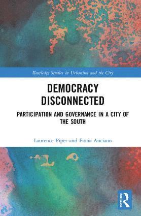 Fiona Anciano, Laurence Piper, South Africa) Anciano, Fiona (University of the Western Cape, South Africa) Piper, Laurence (University of the Western Cape - Democracy Disconnected, Inbunden