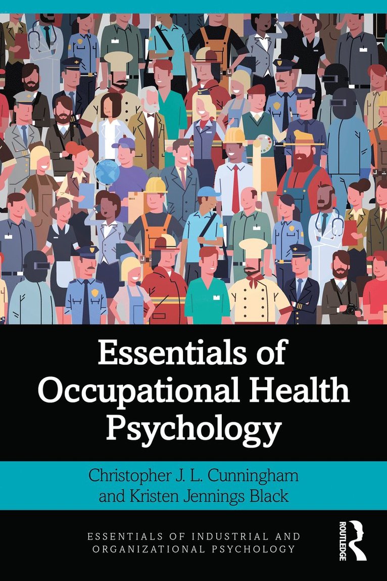 Christopher J. L. Cunningham, Kristen Jennings Black, USA) Cunningham, Christopher J. L. (The University of Tennessee at Chattanooga, USA) Black, Kristen Jennings (The University of Tennessee at Chattanooga - Essentials of Occupational Health Psychology, Häftad