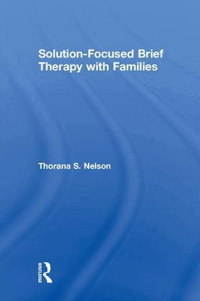 Thorana S. Nelson - Solution-Focused Brief Therapy with Families, Inbunden