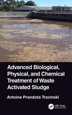 Advanced Biological, Physical, and Chemical Treatment of Waste Activated Sludge 1