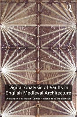 bokomslag Digital Analysis of Vaults in English Medieval Architecture