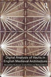 bokomslag Digital Analysis of Vaults in English Medieval Architecture