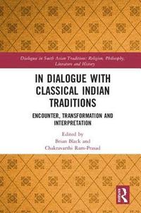 bokomslag In Dialogue with Classical Indian Traditions