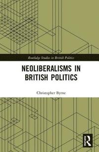 bokomslag Neoliberalisms in British Politics