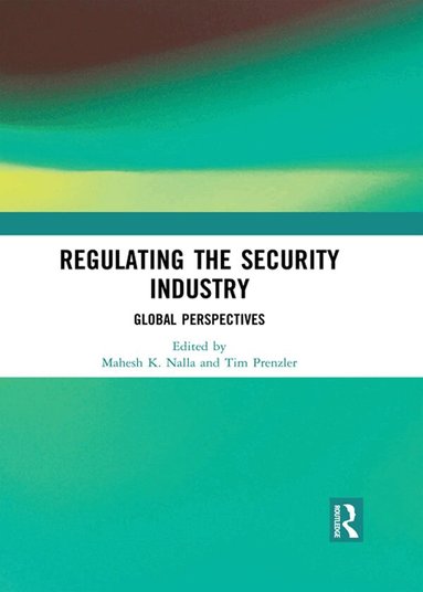Mahesh Nalla, Tim Prenzler - Regulating the Security Industry, Inbunden